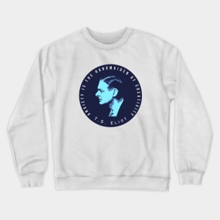 T.S. Eliot portrait and quote: Anxiety is the handmaiden of creativity Crewneck Sweatshirt